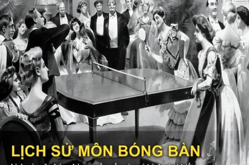 Lịch sử môn bóng bàn nguồn gốc và quá trình phát triển